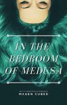In the Bedroom of Medusa by Magen Cubed